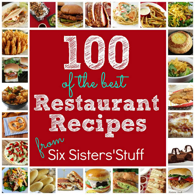 100 of the Best Restaurant Copycat Recipes | Six Sisters
