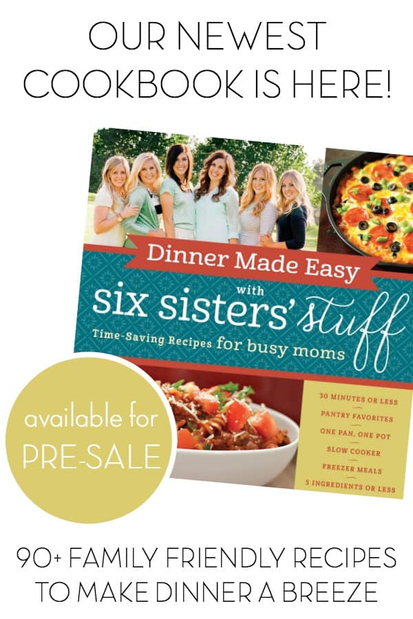 NEW Dinner Made Easy Cookbook is Available for PRE-SALE! – Six Sisters