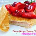 Strawberry Cream Cheese French Toast