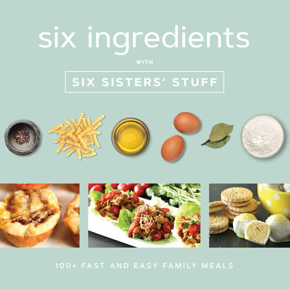 six ingredients with Six Sisters Stuff cook book