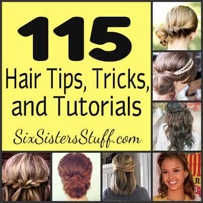 115 Hair Tips Tricks And Tutorials Six Sisters Stuff