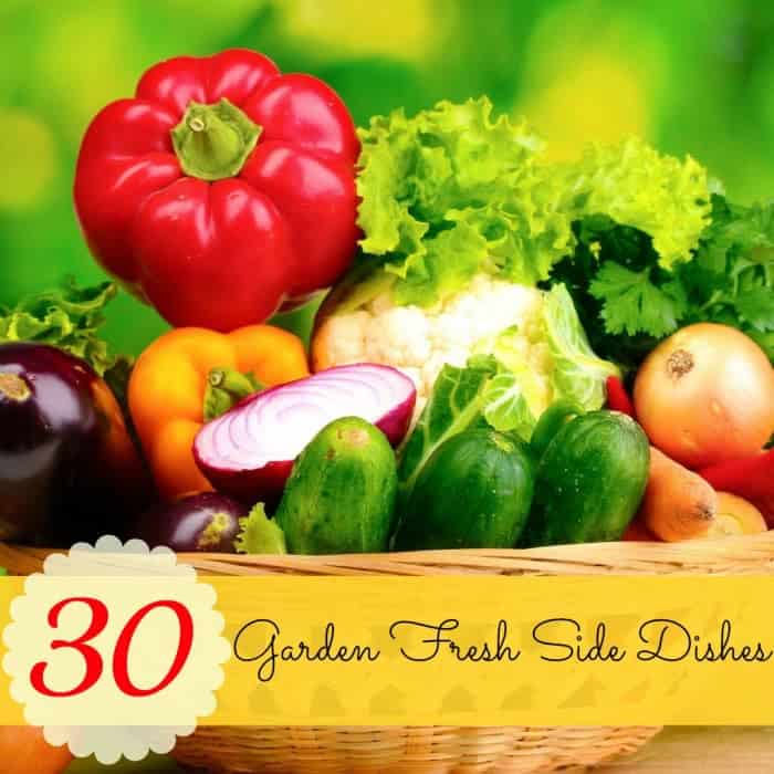 30 Garden Fresh Side Dishes