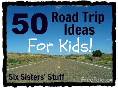 50 Road Trip Ideas for Kids!