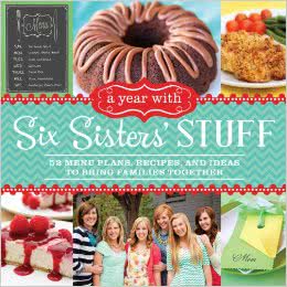 Our New Cookbook “A Year With Six Sisters’ Stuff” is HERE!