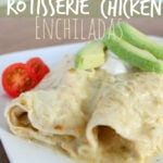 Creamy Rotisserie Chicken Enchiladas