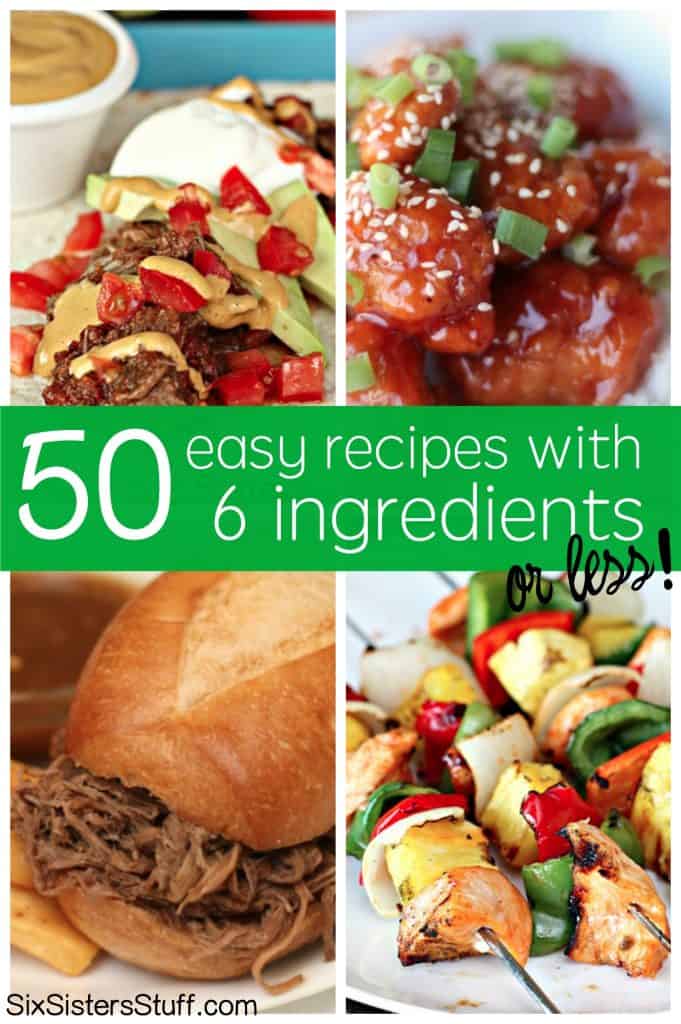 50 Easy Recipes with 6 Ingredients | Six Sisters' Stuff