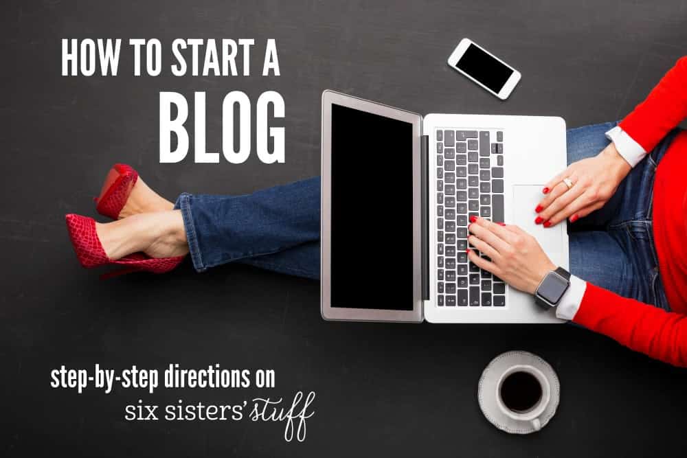 HOW TO START A BLOG ON SIXSISTERSSTUFF