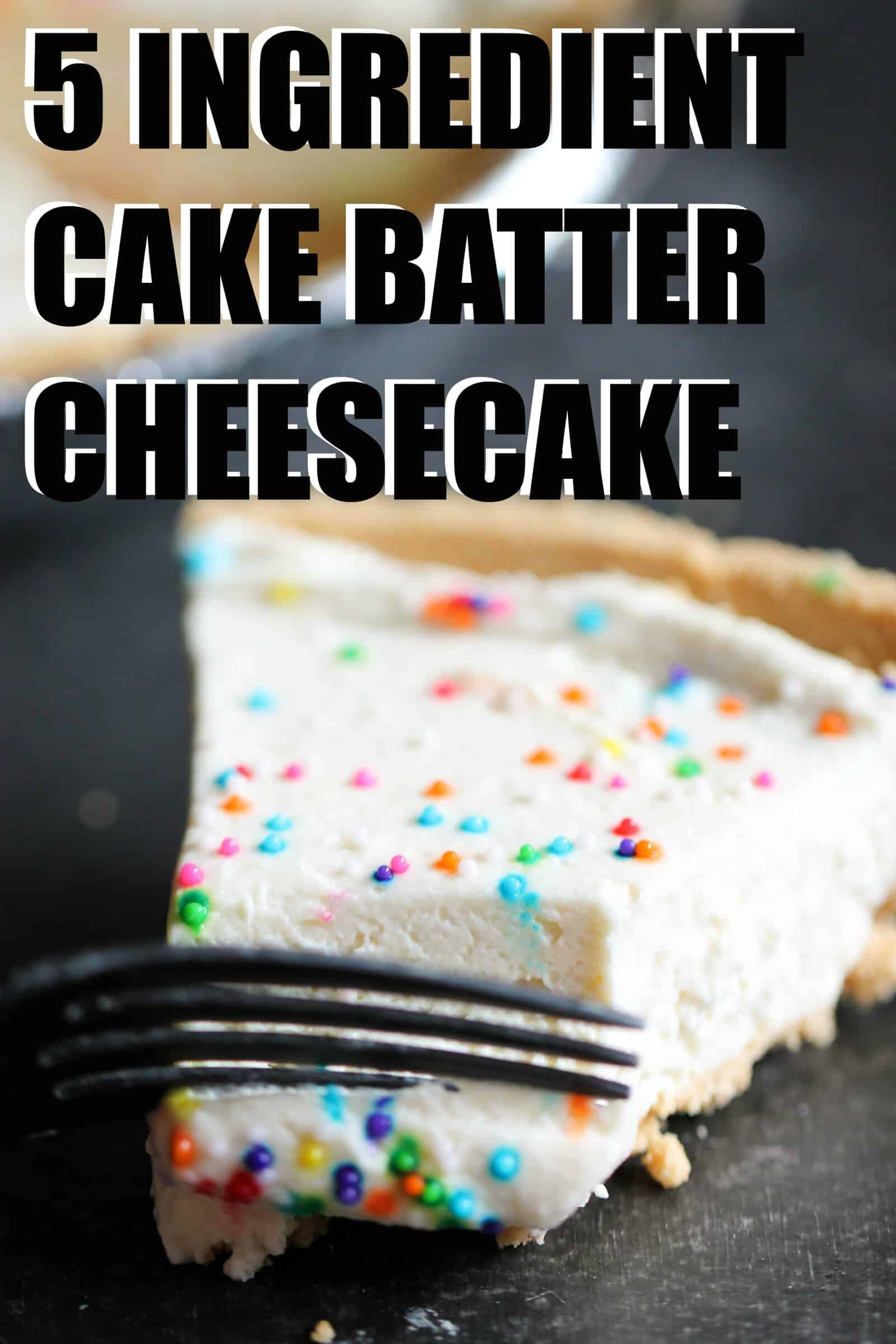 5-Ingredient Cake Batter Cheesecake