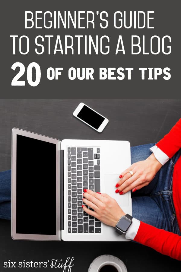 Beginner’s Guide to Starting a Blog: 20 of our Best Tips