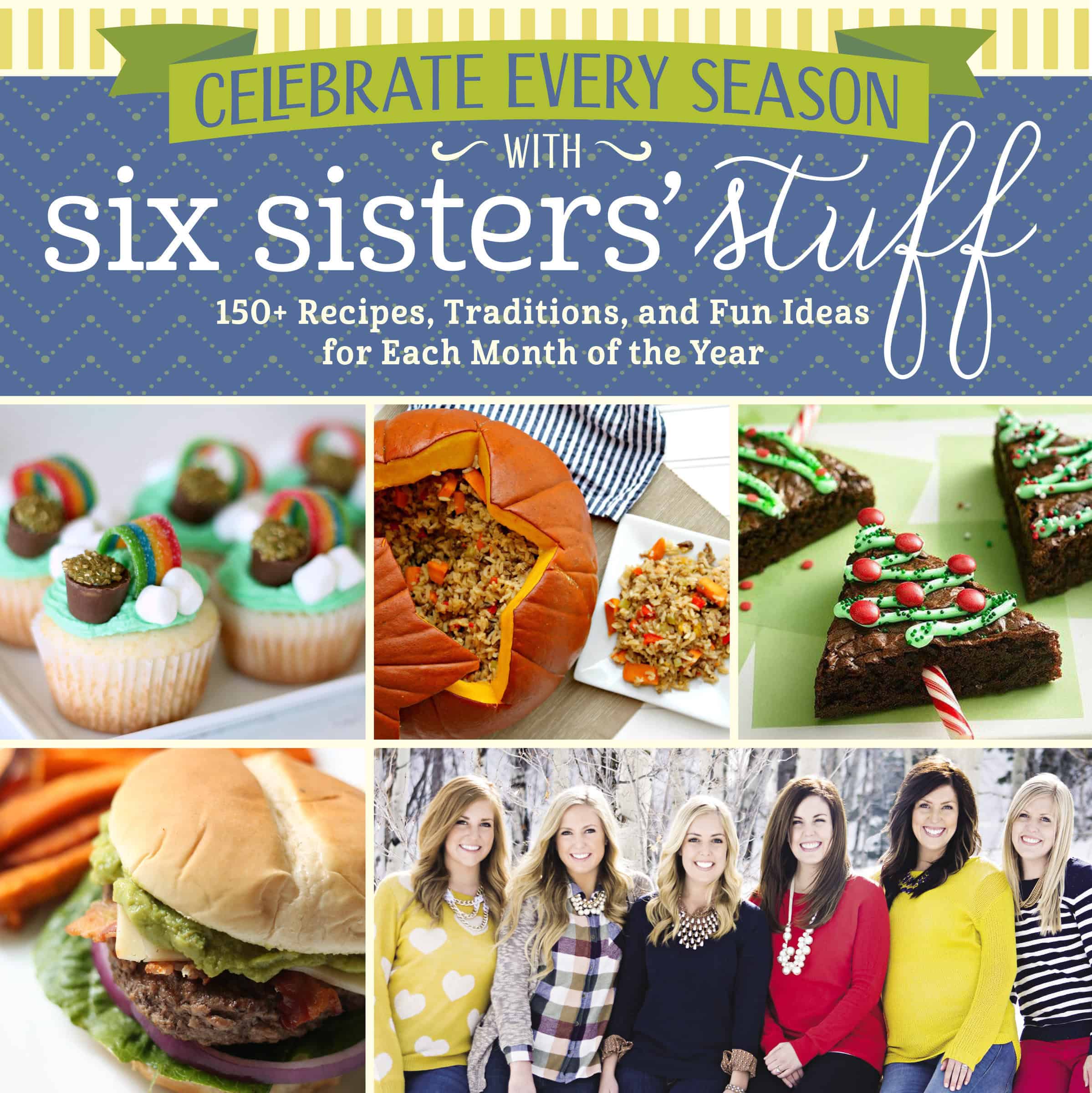 Celebrate Every Season with Six Sisters' Stuff Cook Book