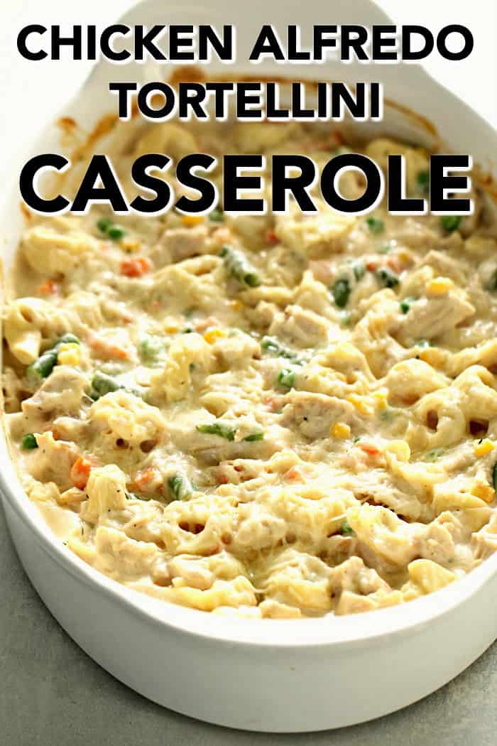 Chicken Alfredo Tortellini Casserole in a white casserole dish