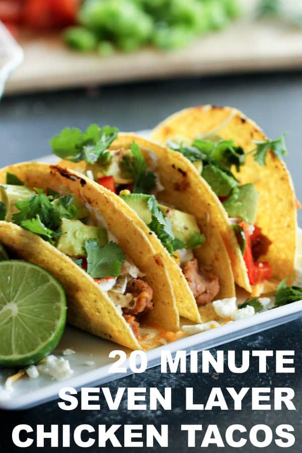 20 Minute 7 Layer Chicken Tacos