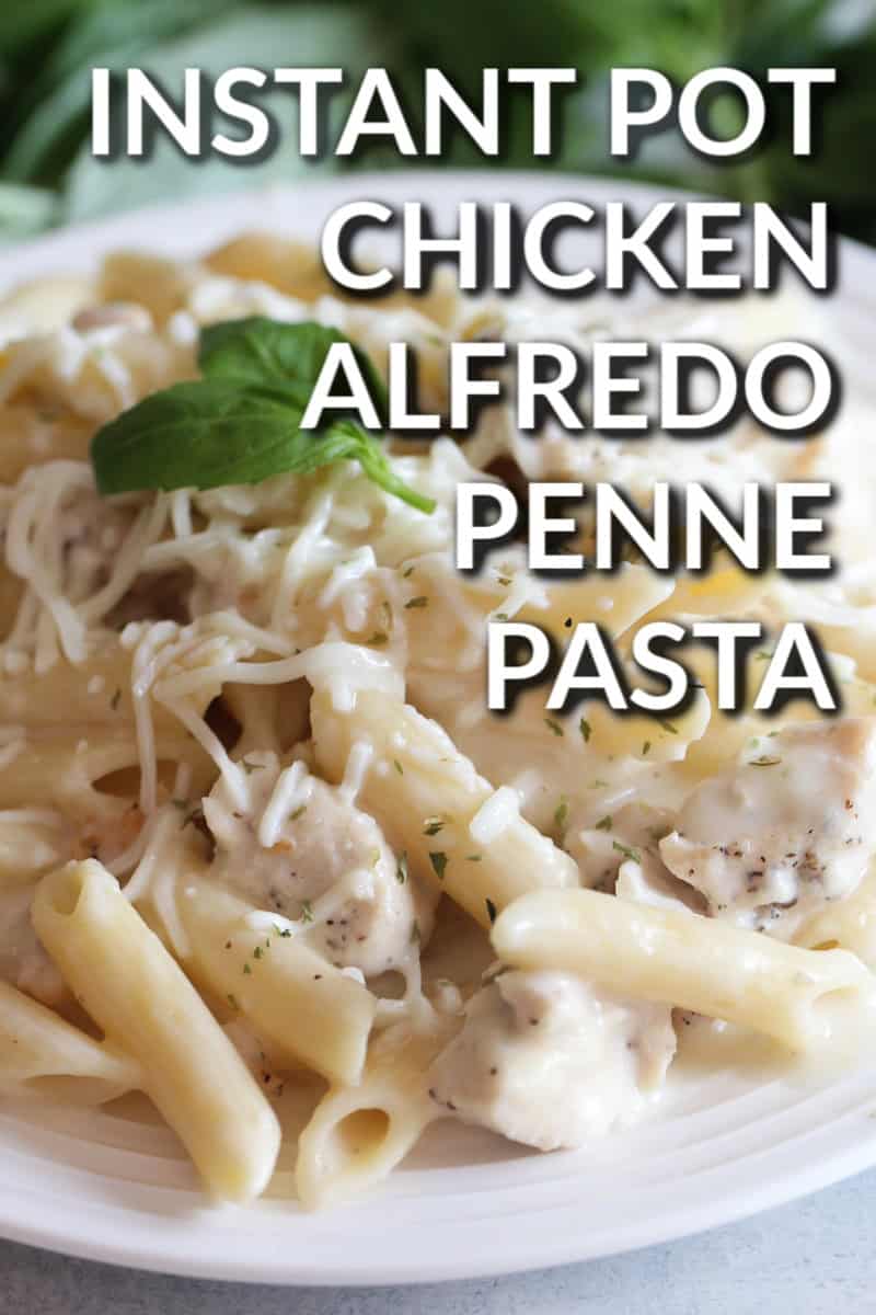 Instant Pot Chicken Alfredo Penne Pasta on a plate