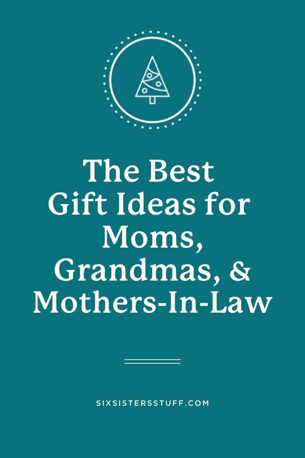 Gift Ideas for Mom, Grandma, or Mother-In-Law