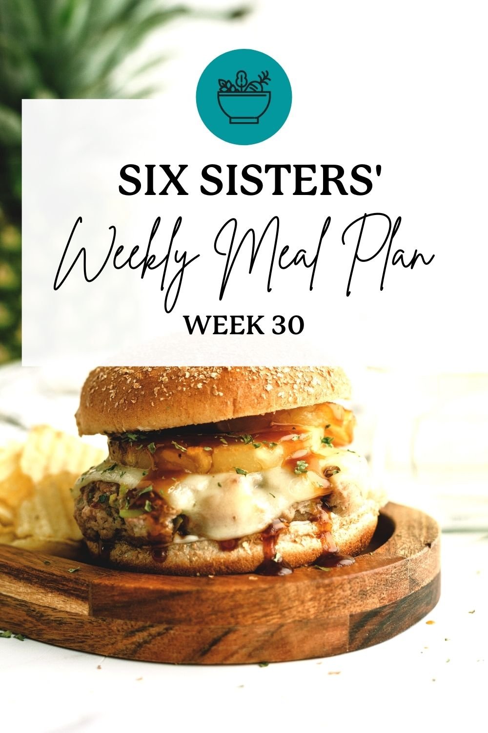 Six Sisters’ Meal Plan – Week 30