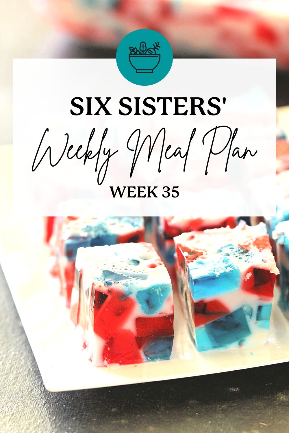 Six Sisters’ Meal Plan – Week 35